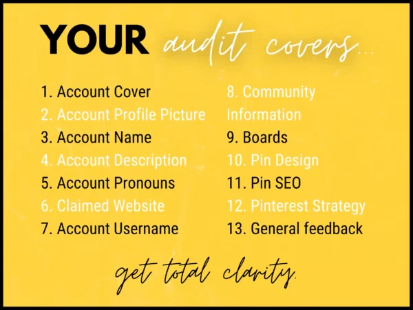 Text on image is a checklist of what the audit covers: Pinterest business account cover, profile picture, account name, description, pronouns, claimed website, account username, community information, boards, pin design, pin SEO, Pinterest strategy and general feedback."